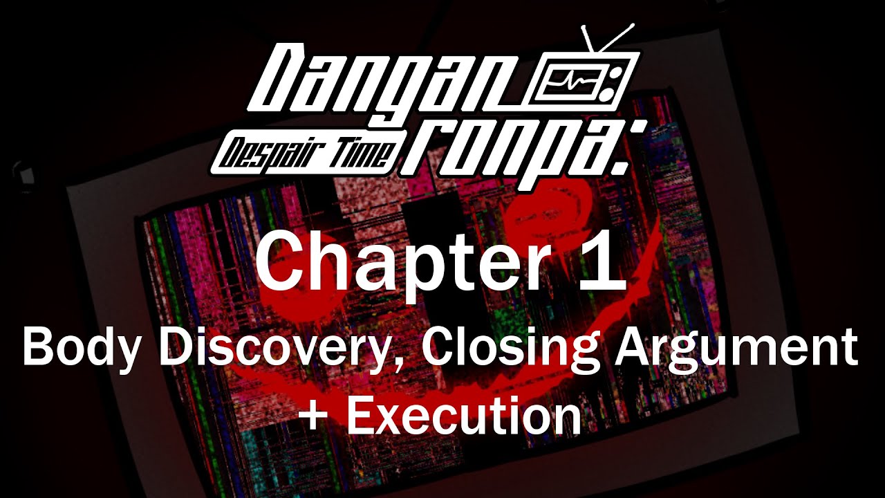 Danganronpa: Despair Time - CH1 Body Discovery, Closing Argument, Execution (Fan Series)