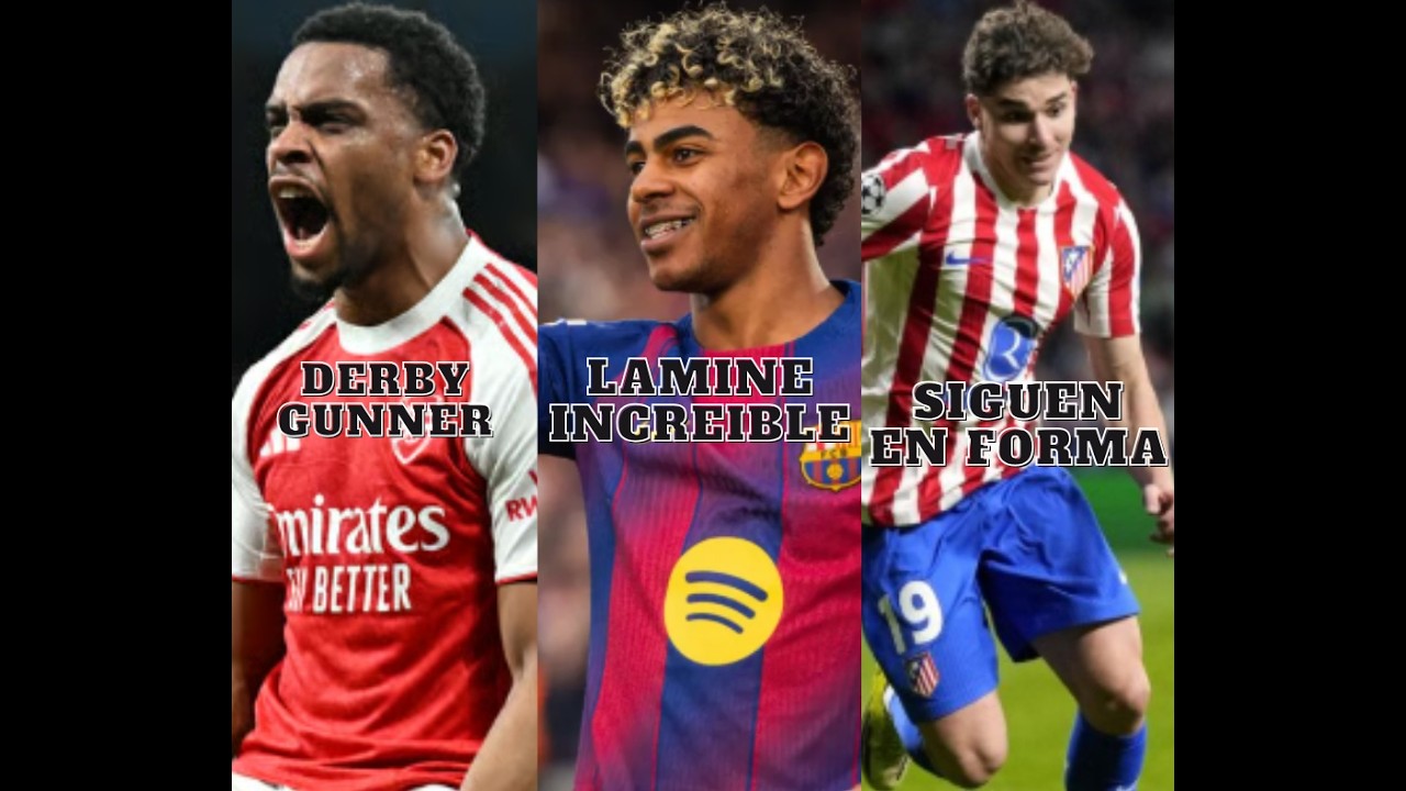 Hat-trick de Lamine, Arsenal manda en Londres, Atletico sigue ganando