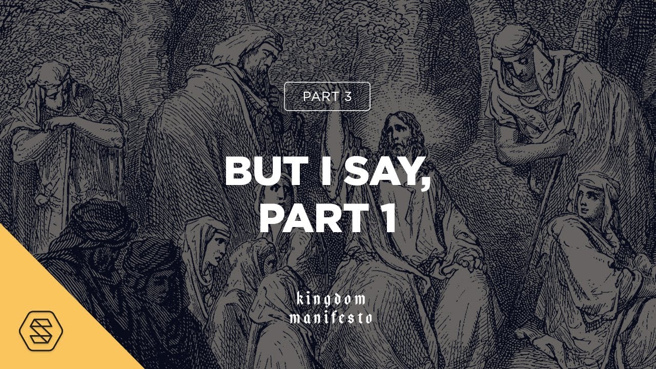 Part 3: But I Say, Part 1 [Kingdom Manifesto] // Ty Gibson & David Asscherick