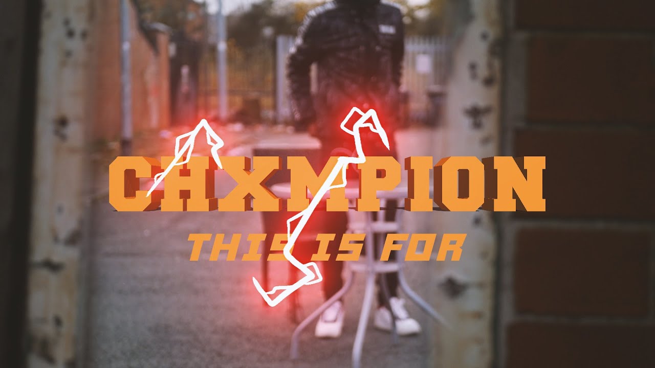 Chxmpion - This Is For (Music Video)