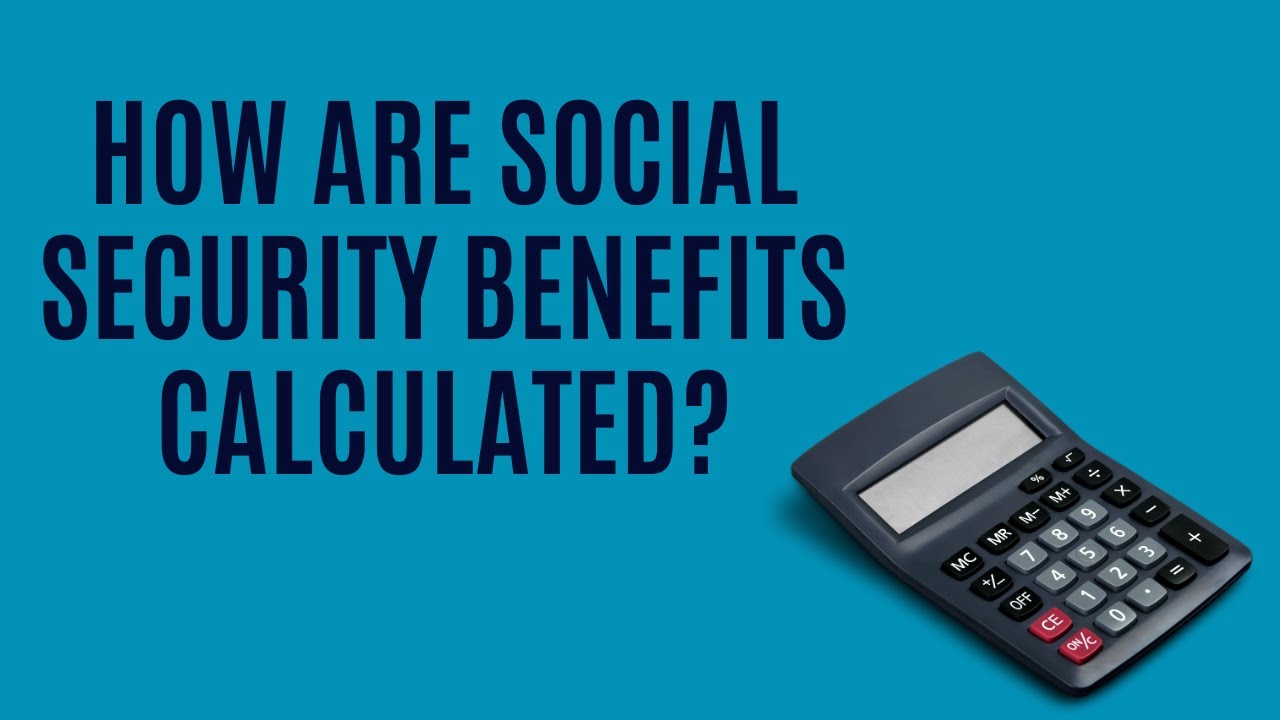 How SSA Benefits Are Calculated