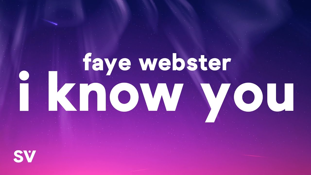 Faye Webster - I Know You (Lyrics)