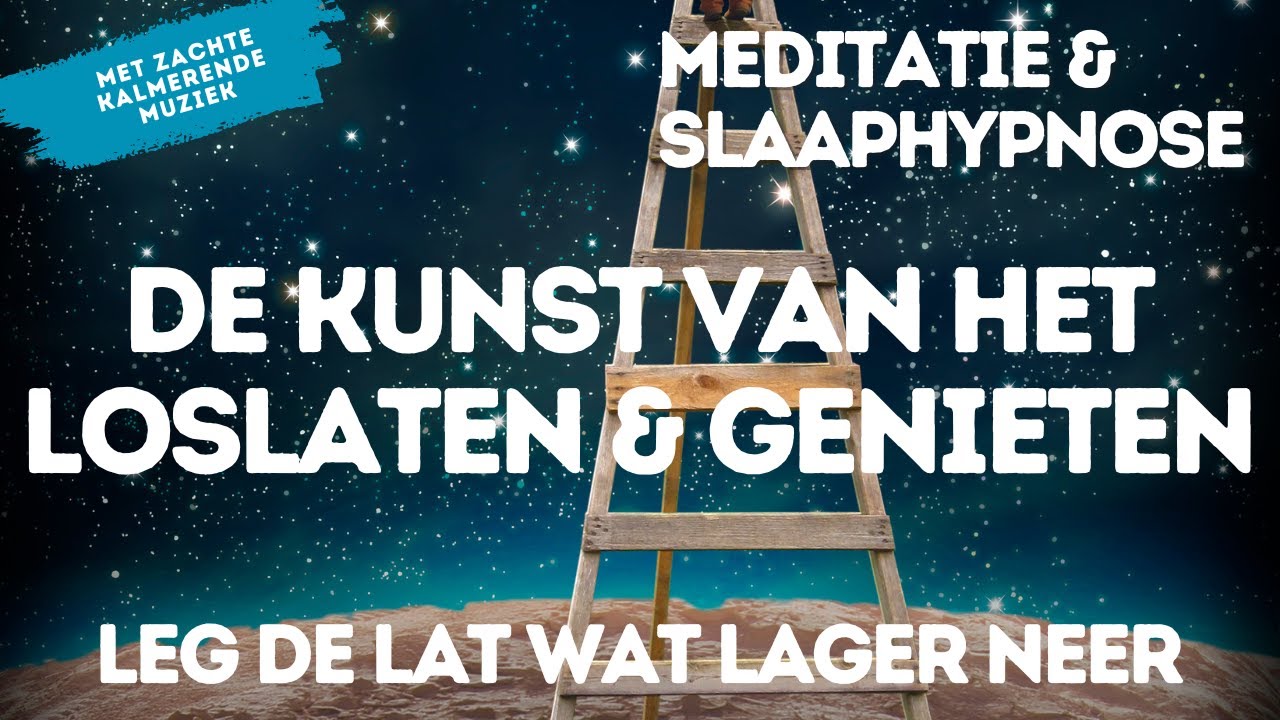 Slaapmeditatie & Hypnose | De Kunst van het Loslaten & Genieten | Leg de Lat Wat Lager Neer