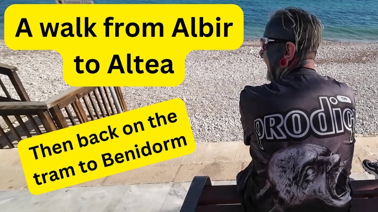 A walk from Albir to Altea then back to Benidorm by tram