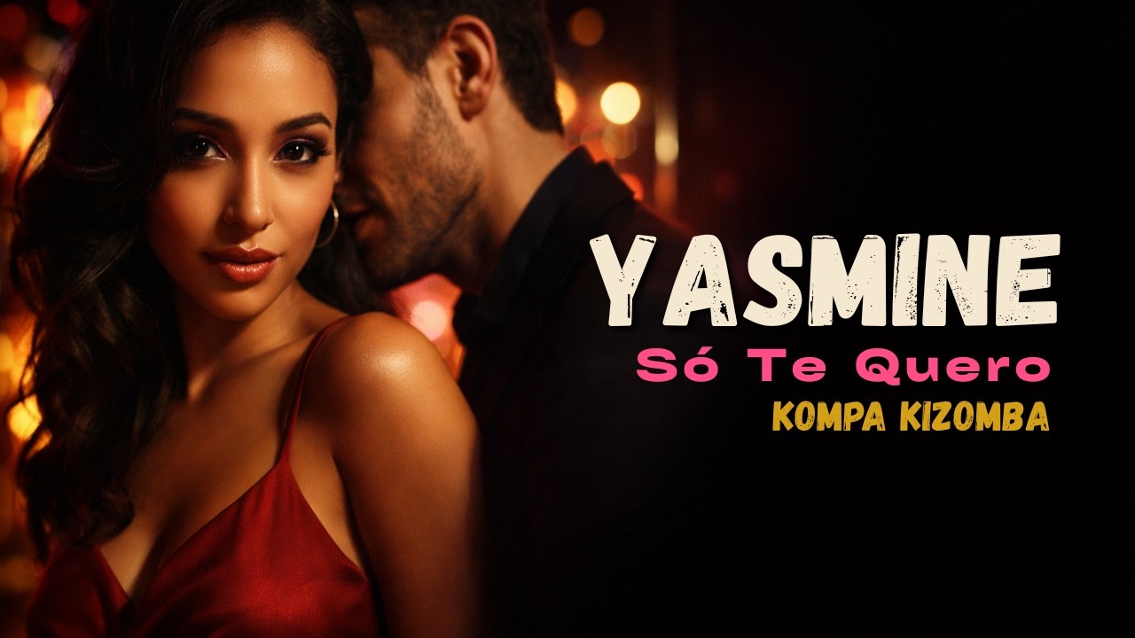 🎶 Yasmine Só Te Quero | Kompa Kizomba 2026 Official Video