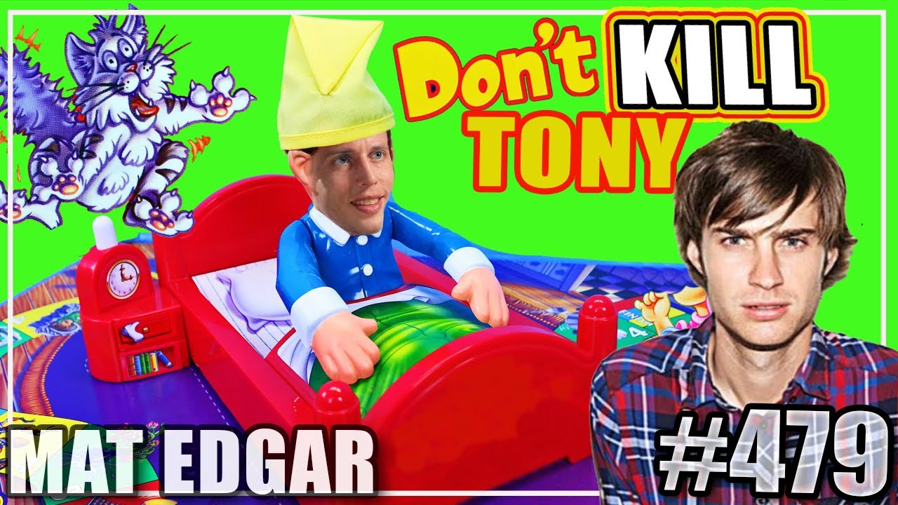 KILL TONY #479 - MAT EDGAR