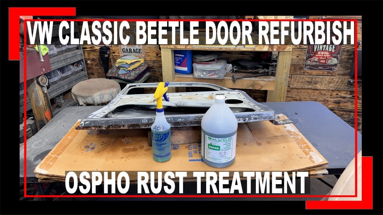 VW Beetle Door Refurbish - OSPHO Rust Treatment - HOW TO stop rust the easy way - VW Bus - VW Bug