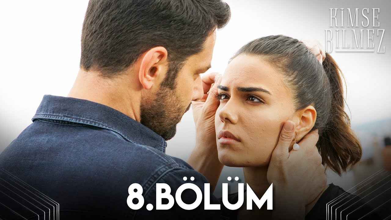 Kimse Bilmez 8. Bölüm