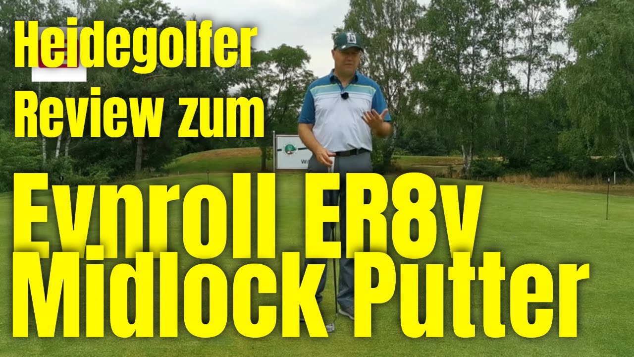 Evnroll Putter ER8v MidLock im Heidegolfer-Test | Putter review