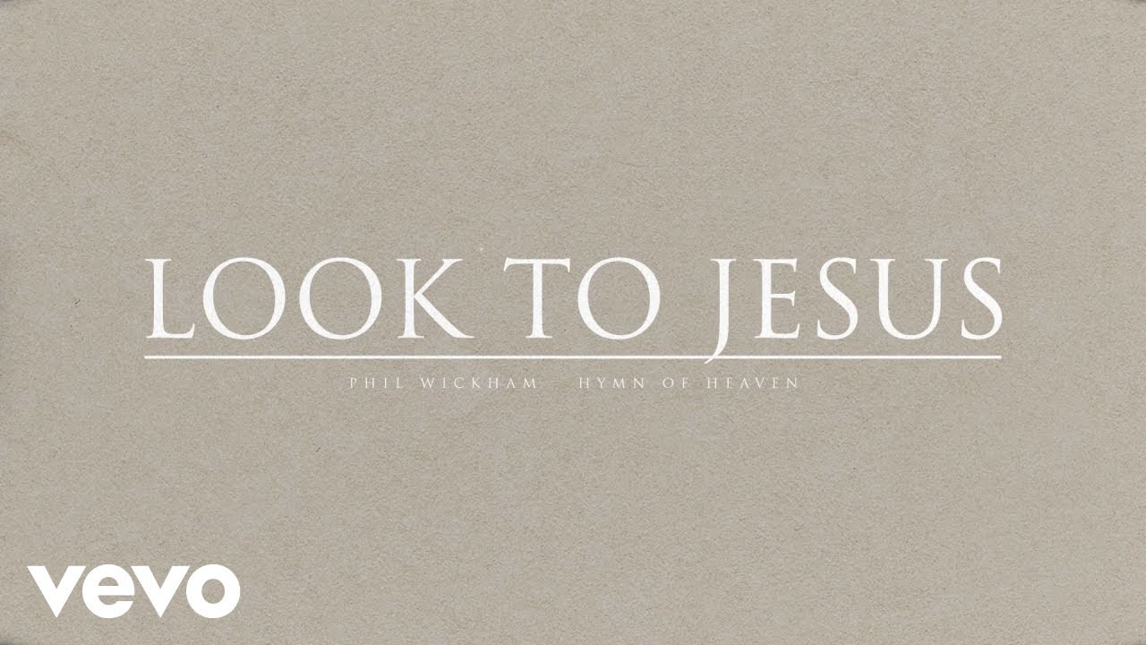 Phil Wickham - Look To Jesus (Official Audio)