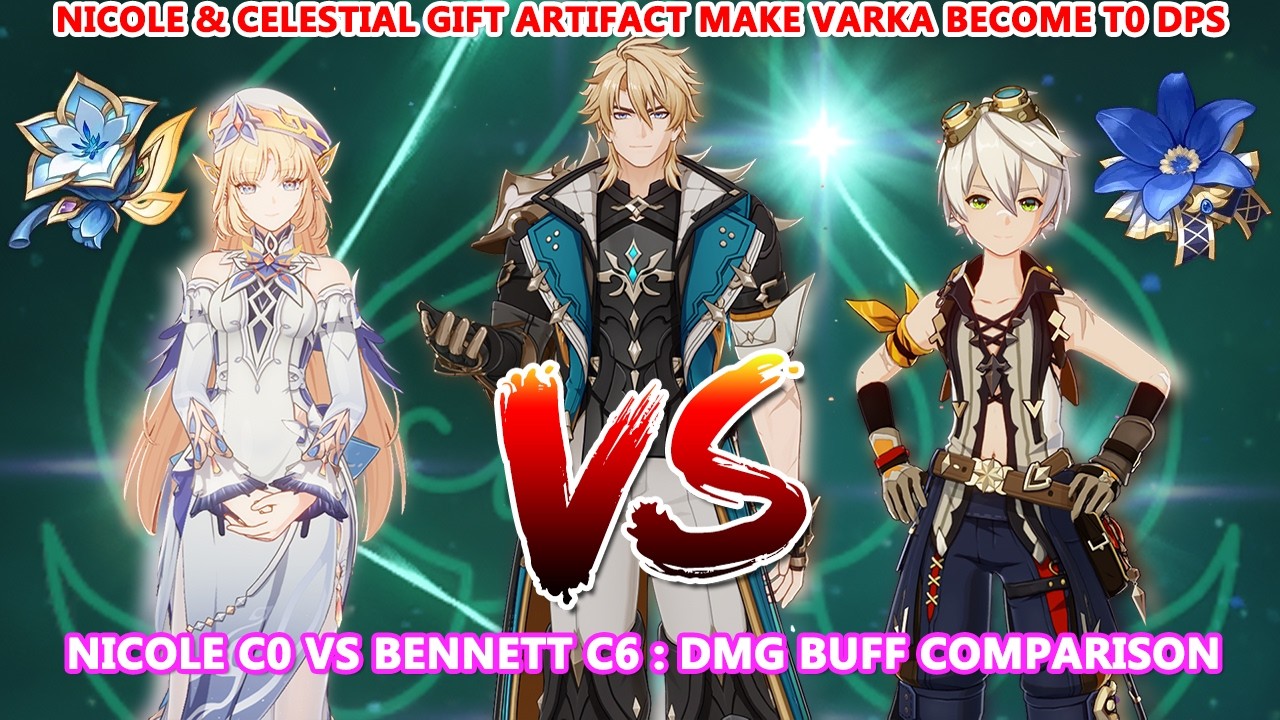 Nicole & Celestial Gift Artifact Make Varka become T0 DPS : Nicole vs Bennett DMG Buff Comparison