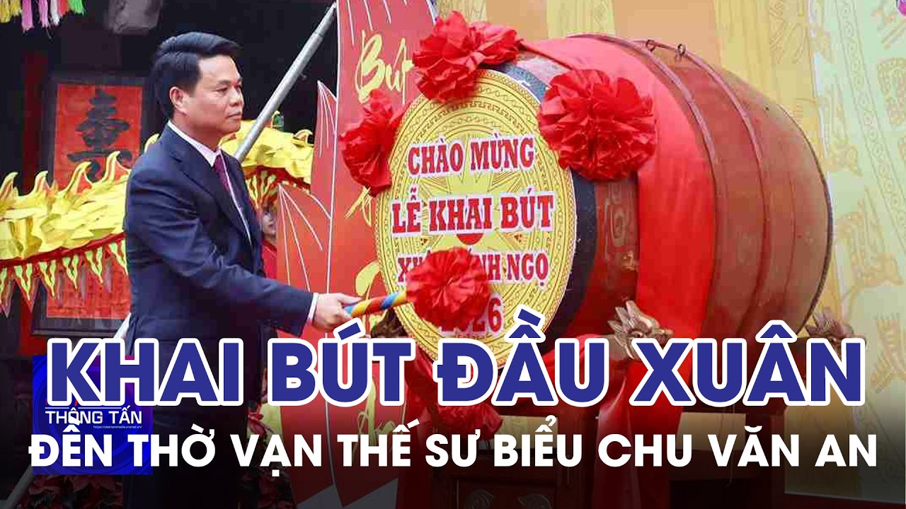 Khai bút đầu Xuân tại đền thờ Vạn thế sư biểu Chu Văn An | Tin nhanh Thông tấn
