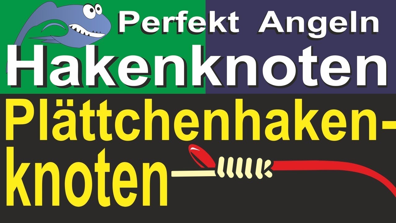 Perfekt Angeln - Pl&auml;ttchenhaken Angelknoten, Pl&auml;ttchenhakenknoten f&uuml;r kleine und gro&szlig;e Haken