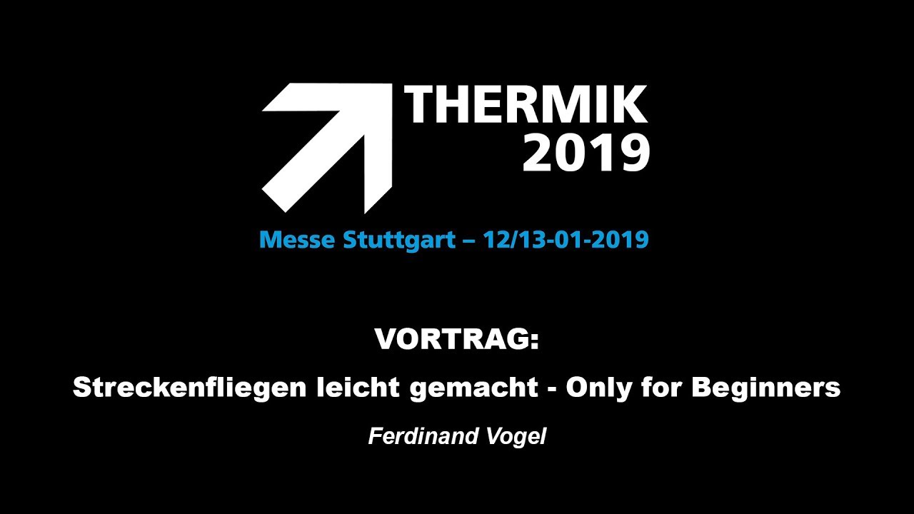 THERMIK 2019 - Ferdinand Vogel - Streckenfliegen leicht gemacht - Only for Beginners