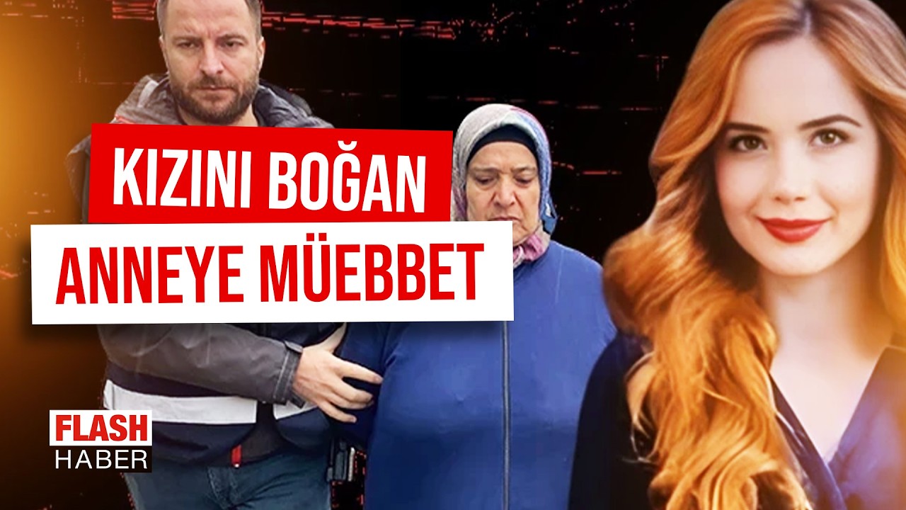 Samsun’da Anne Kızını Boğarak Öldürdü! Ağırlaştırılmış Müebbet Hapis Cezası | 04.03.2026