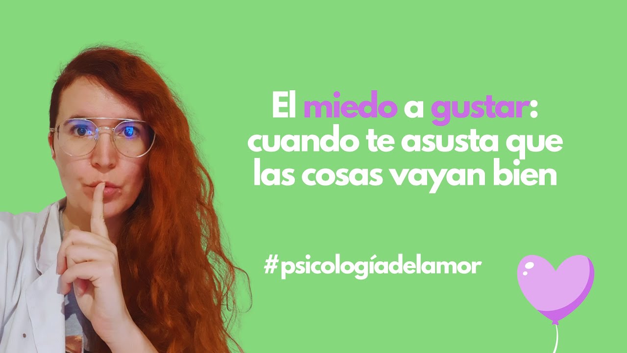 El miedo a gustar: explicado desde la psicología.