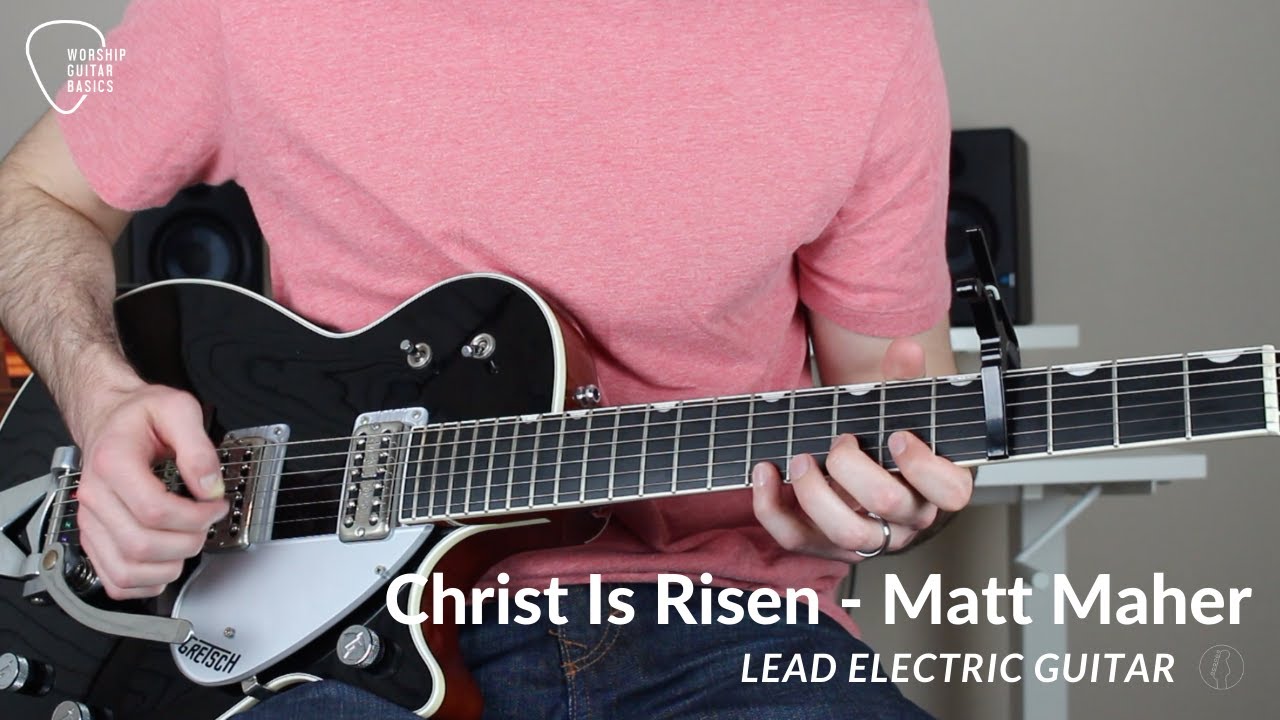 Christ is Risen (Matt Maher) - Lead Electric Guitar