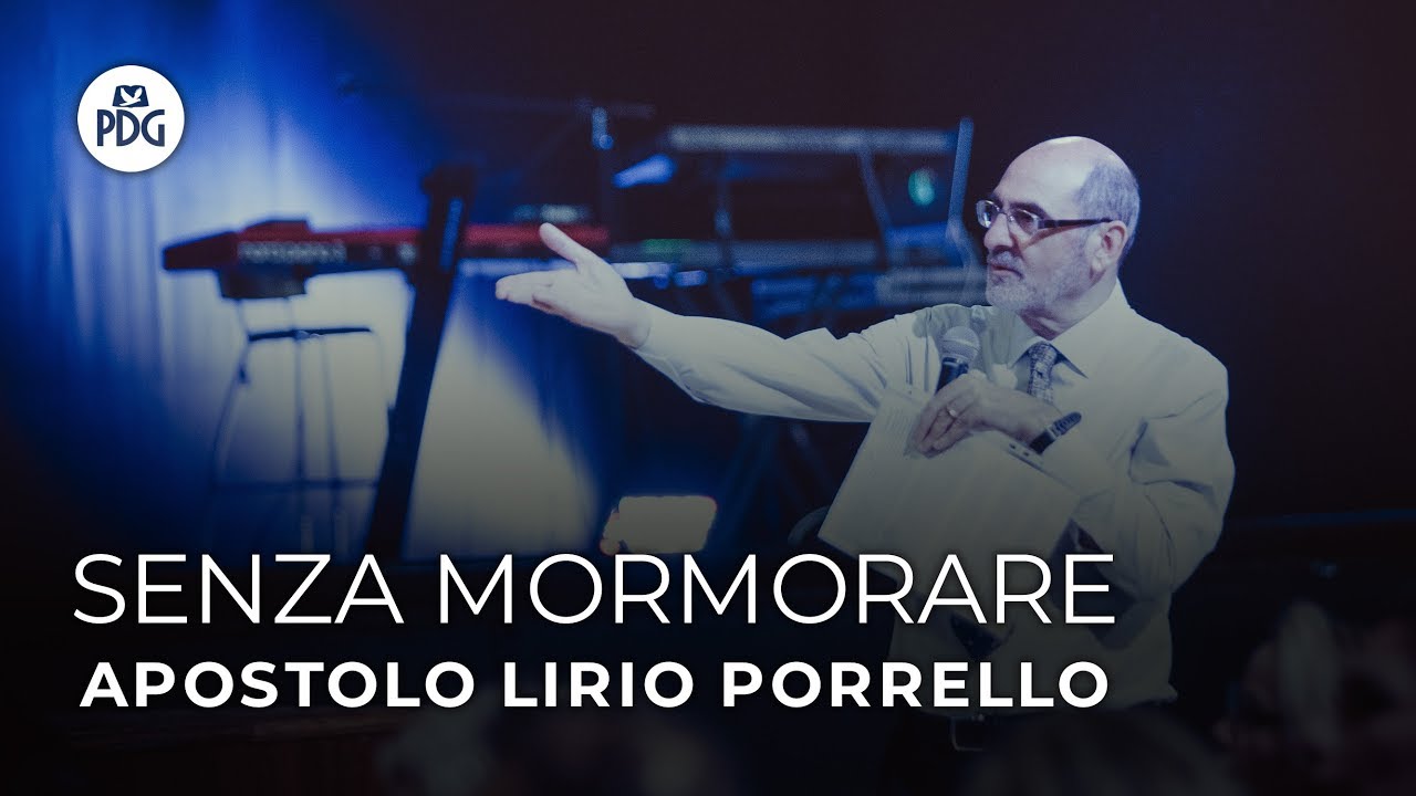 Senza mormorare - Apostolo Lirio Porrello - 19 Maggio 2019