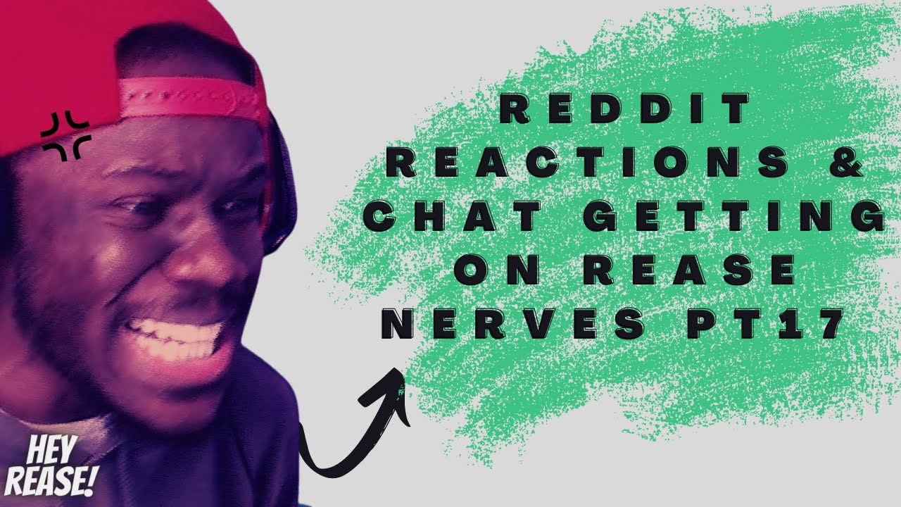 REDDIT REACTION & CHAT GETTING ON REASE NERVES PT17