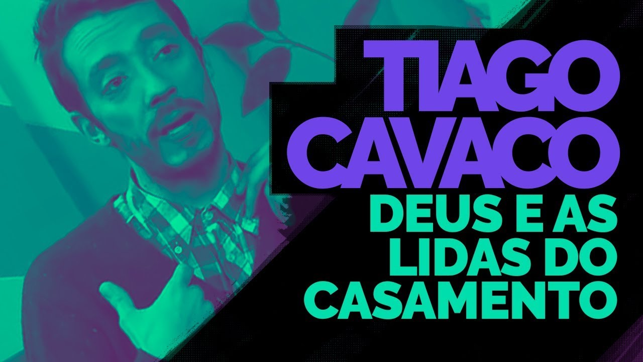 Deus e as lidas do casamento | Tiago Cavaco