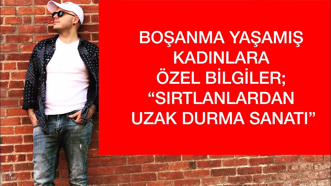 BOŞANMA YAŞAMIŞ KADINLARA ÖZEL BİLGİLER BOŞANMA SONRASI SIRTLANLARDAN UZAK DURMA SANATI