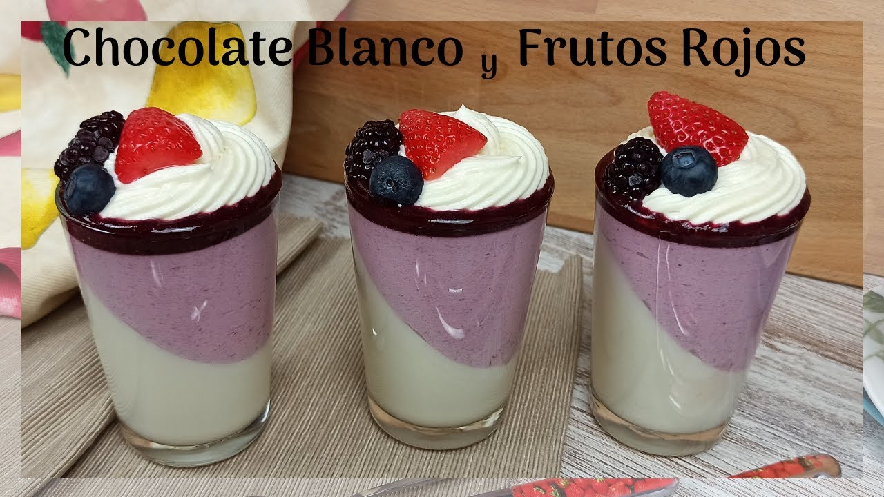 MOUSSE de CHOCOLATE BLANCO y FRUTOS ROJOS | Postre Sin Horno | White Chocolate and Berries Mousse