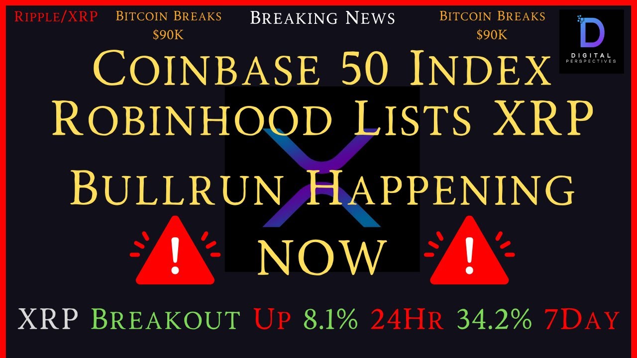Ripple/XRP-Coinbase 50 Index-Robinhood Lists XRP-Bullrun Happening Now,XRP Price 3 Digits In 2025?