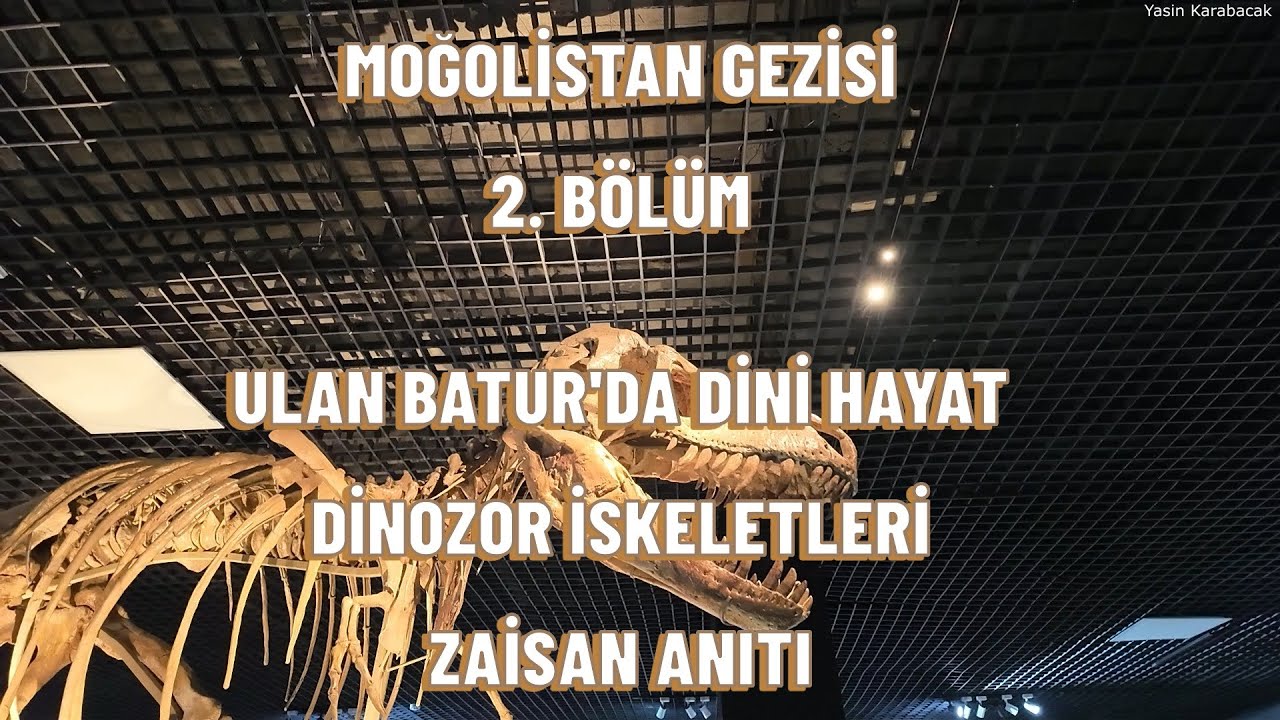 Moğolistan Gezi Rehberi 2. Bölüm: Ulan Batur'da Dini Hayat, Dinozor İskeletleri ve Zaisan Anıtı
