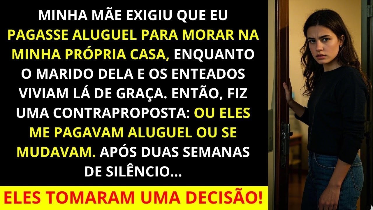 Minha mãe exigiu que eu pagasse aluguel por morar na minha própria casa enquanto seu marido e ent