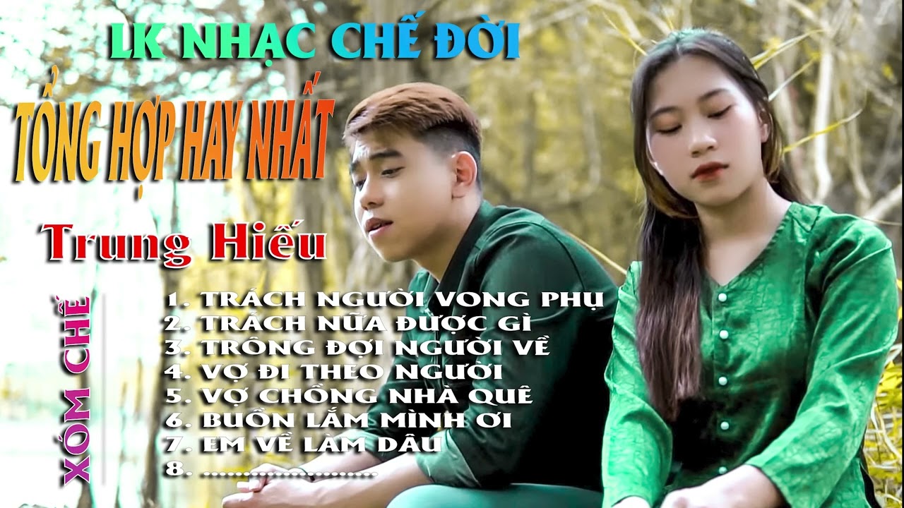 LK NHẠC CHẾ TRUNG HIẾU MỚI NHẤT NĂM 2023. HÁT VỂ CUỘC ĐỜI NGHE DẠT DÀO CẢM XÚC.