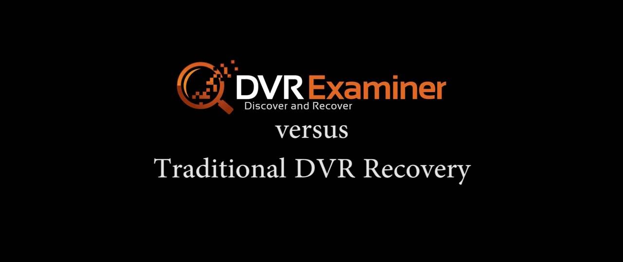 DVR Examiner versus Traditional DVR Recovery