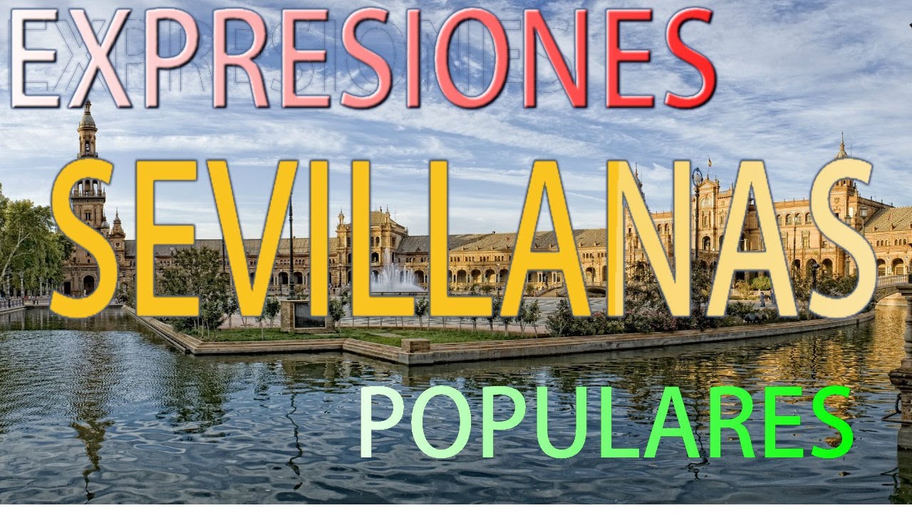 EXPRESIONES SEVILLANAS POPULARES
