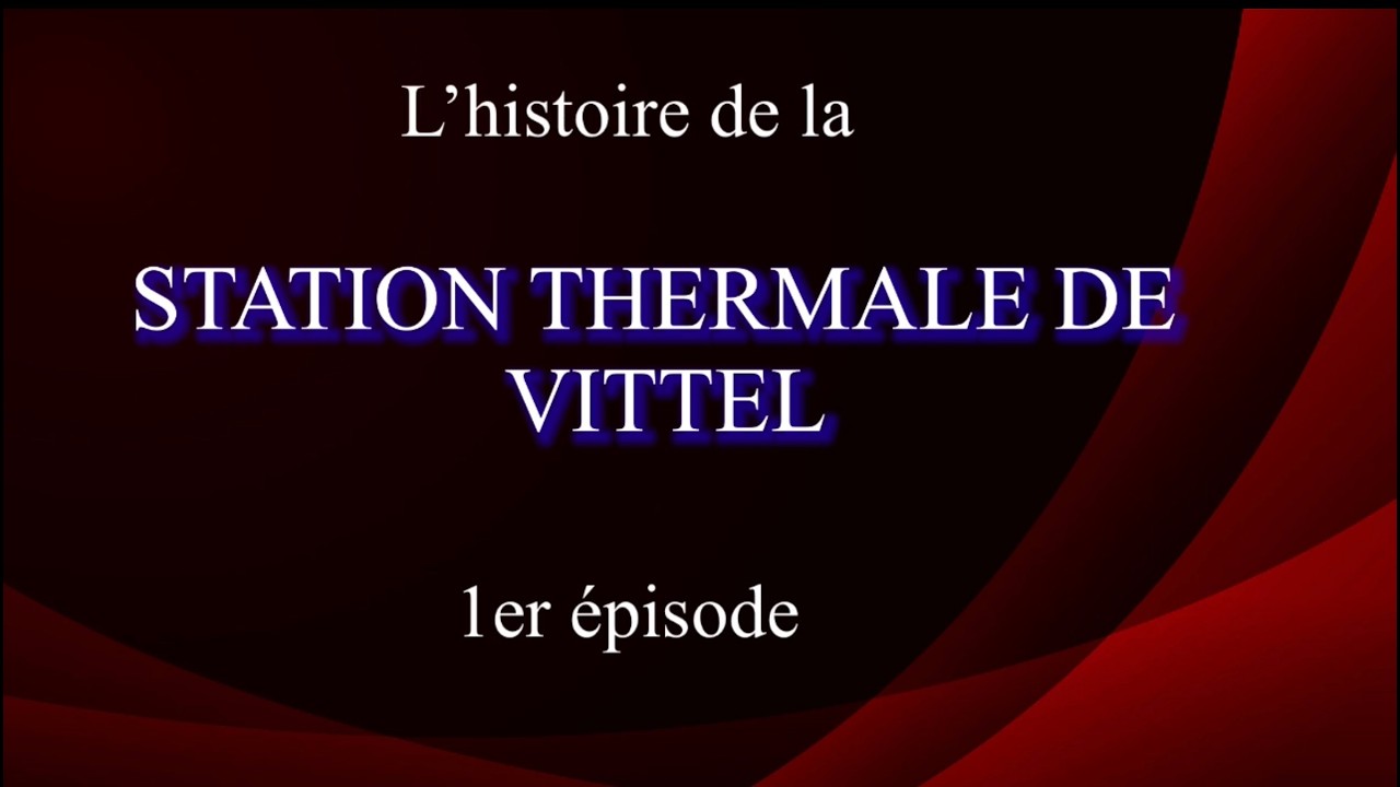 Histoire de LA STATION THERMALE DE VITTEL : de la fondation à l’époque de Charles Garnier