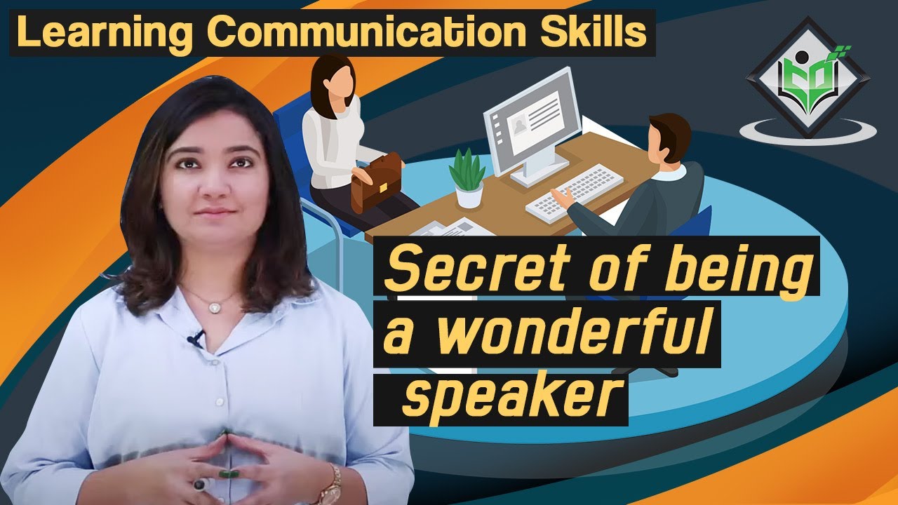 Learning Communication Skills  - Secret of being a wonderful speaker
