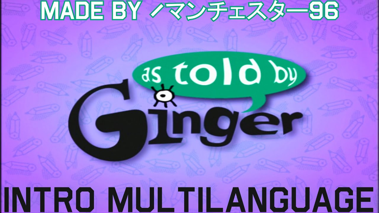 As Told by Ginger Intro - Multilanguage in 13 languages