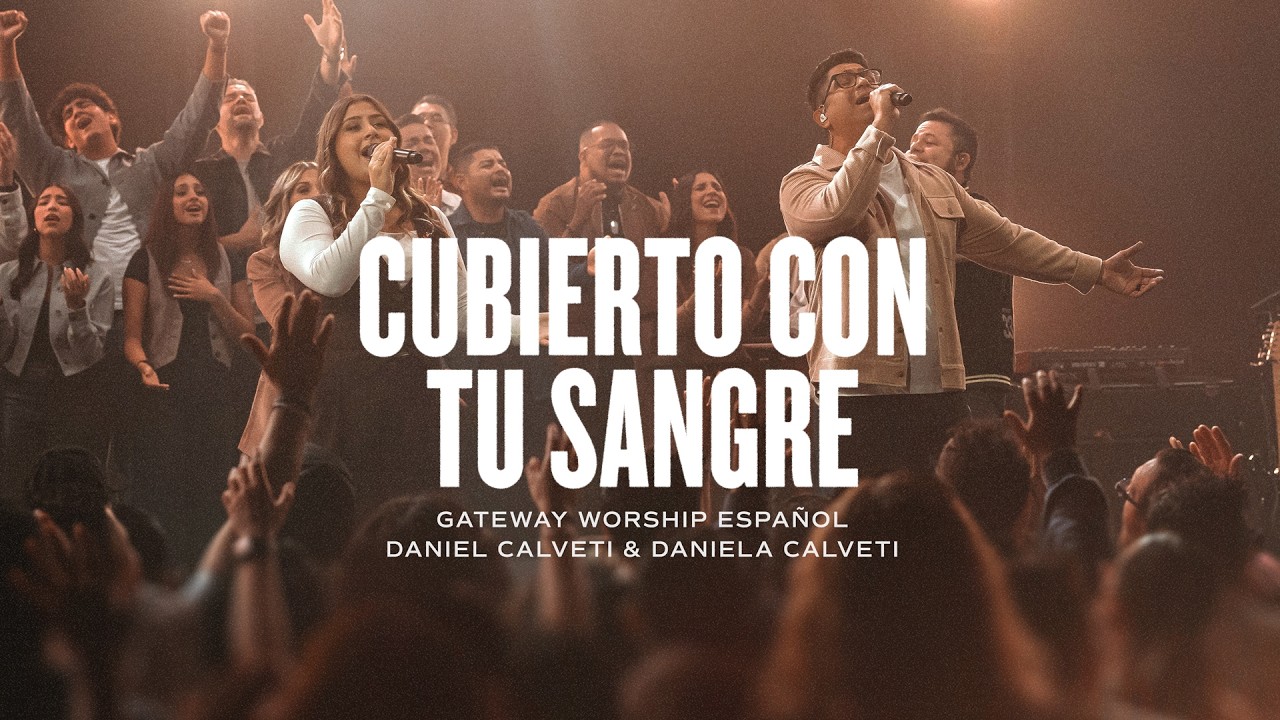 Cubierto Con Tu Sangre | Daniel Calveti & Daniela Calveti | Gateway Worship Espa&ntilde;ol