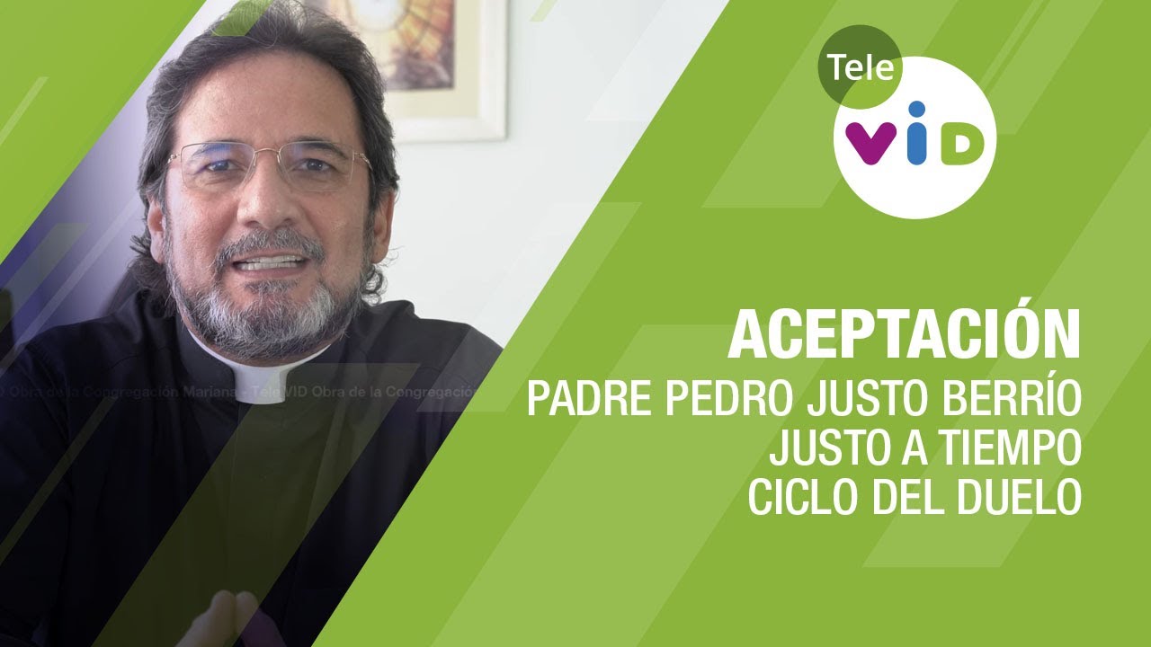 Aceptación, Padre Pedro Justo Berrío #JustoATiempo ⏳ Tele VID