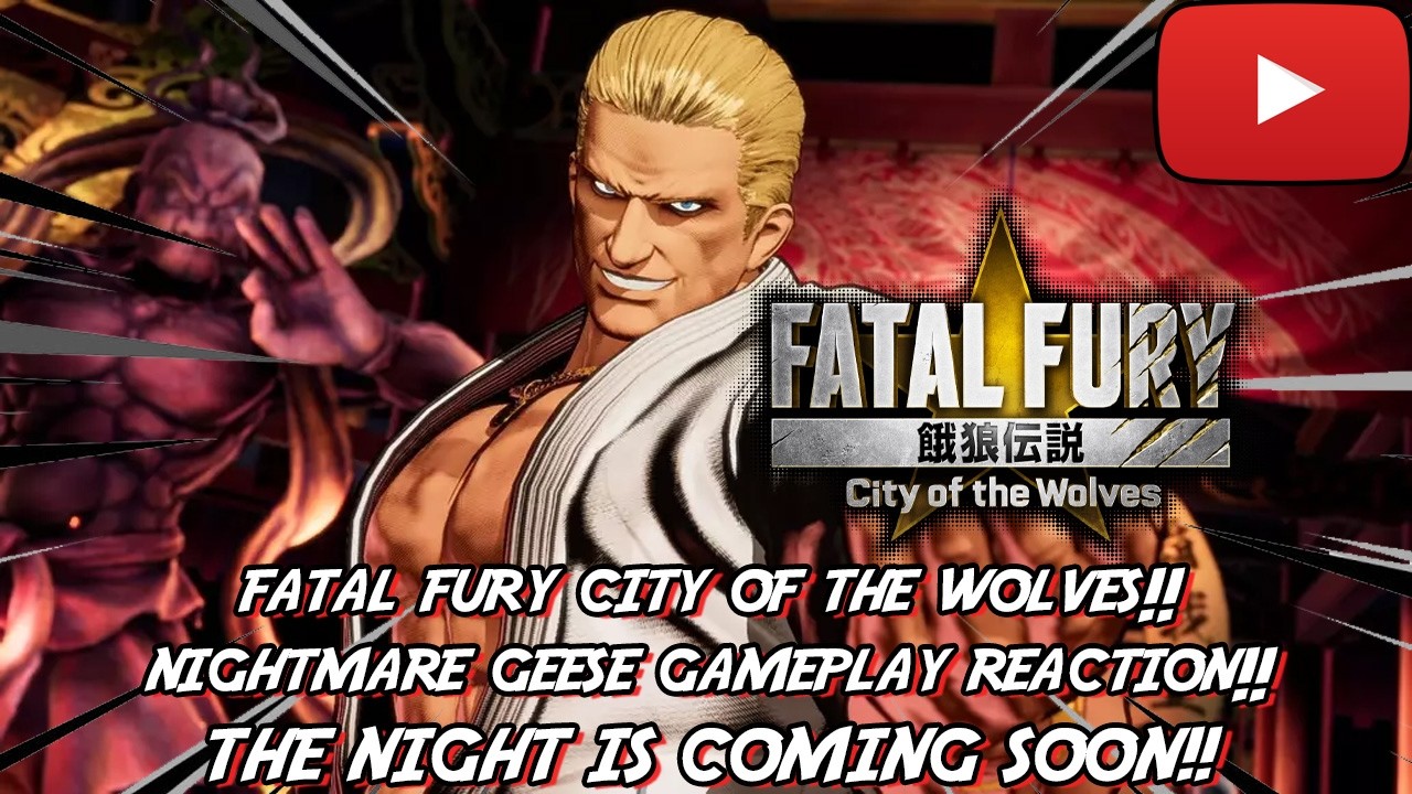 Fatal Fury City of the Wolves Nightmare Geese Gameplay Reaction! THE NIGHTMARE IS COMING SOON