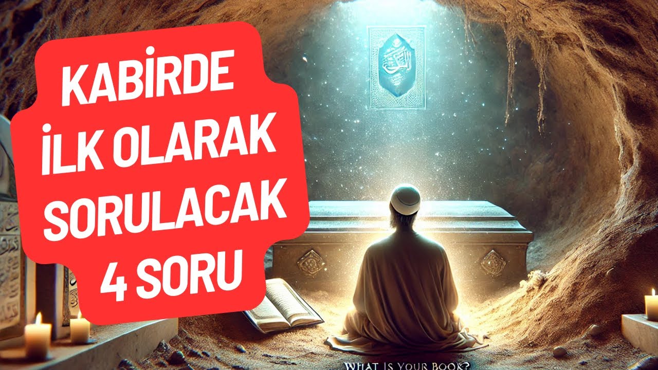 &Ouml;ld&uuml;kten Sonra Kabirde Sorulacak 4 Soru !