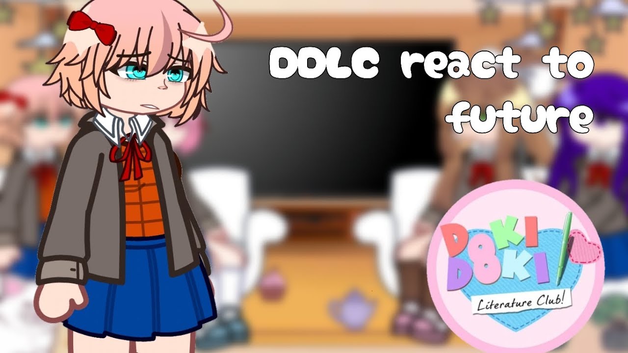 Past DDLC Reacts to Their Future|| DDLC ||