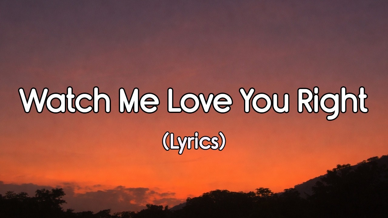 Watch Me Love You Right | For The Strong Woman (Romantic Song)
