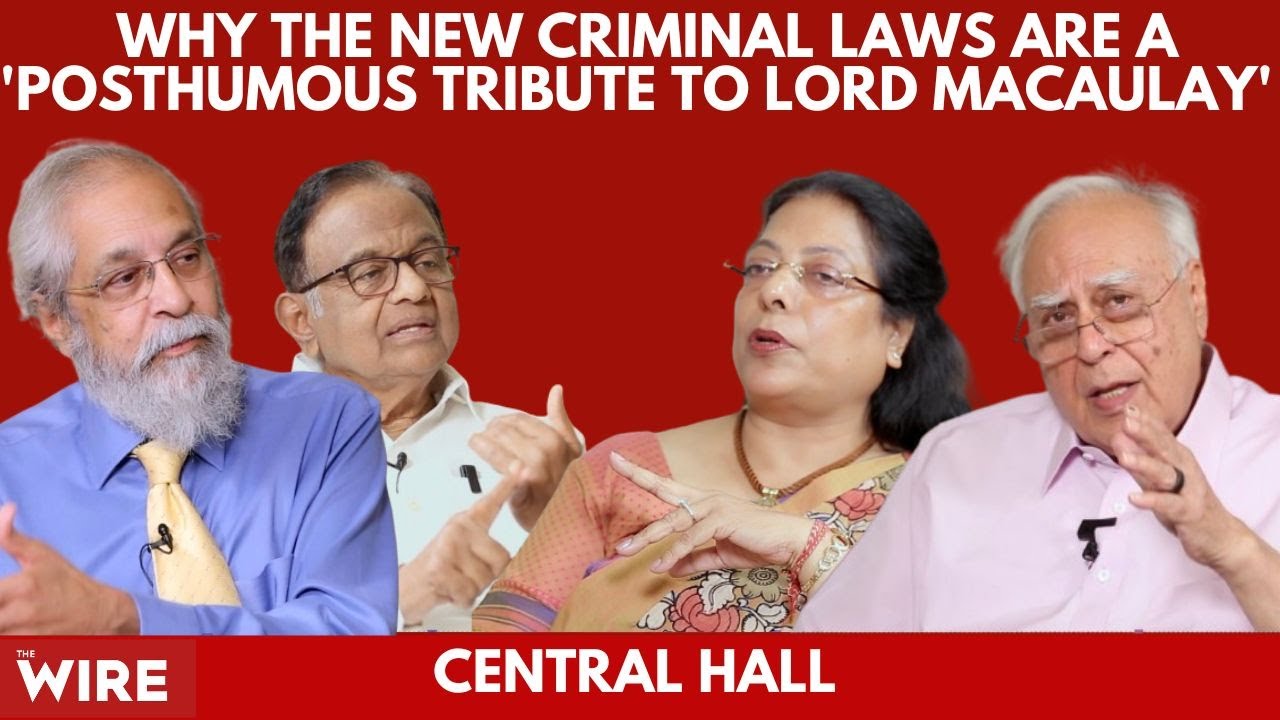 Central Hall: Why the New Criminal Laws Are a 'Posthumous Tribute to Lord Macaulay'