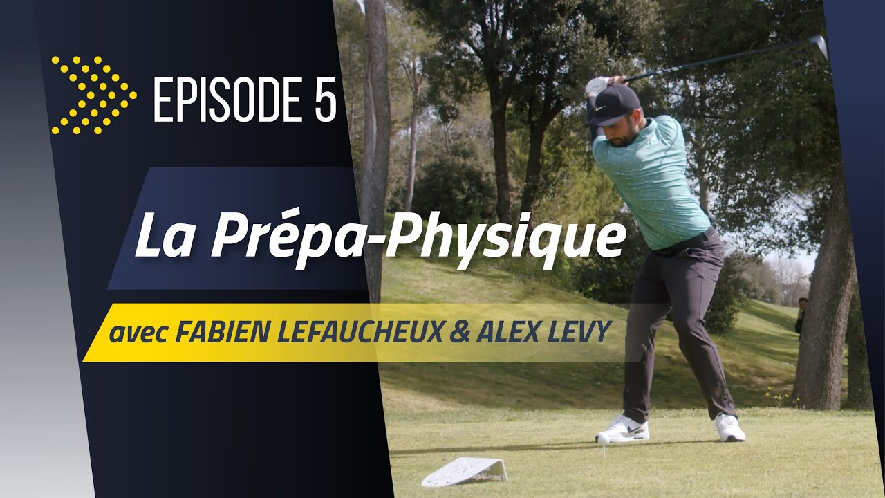 Episode 5 - LA PREPARATION PHYSIQUE avec FABIEN LEFAUCHEUX & ALEX LEVY