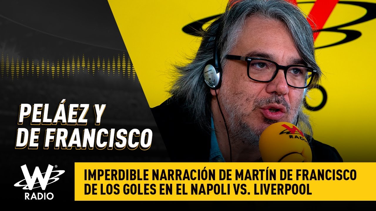 Imperdible narración de Martín De Francisco de los goles del Napoli al Liverpool