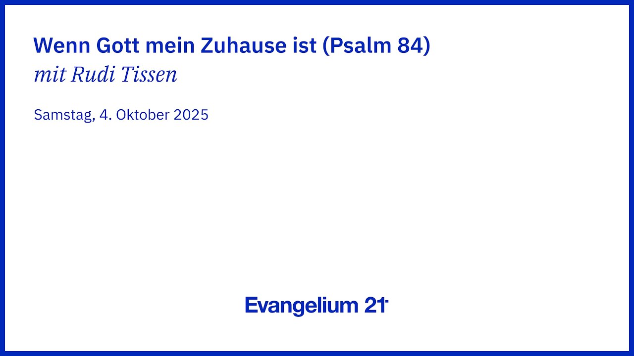 Rudi Tissen – Wenn Gott mein Zuhause ist (Psalm 84) | E21-Regiokonferenz Österreich 2025