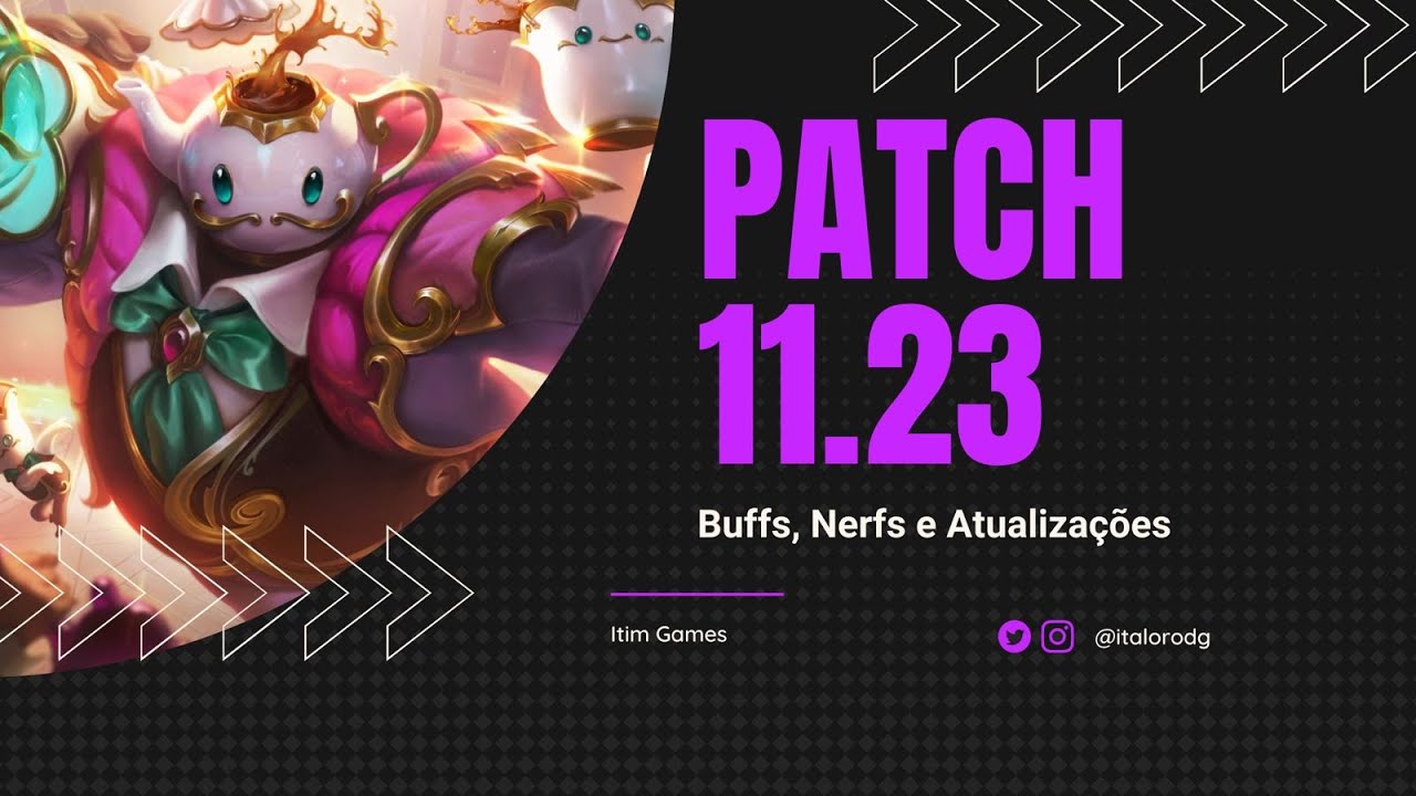 Patch 11.23 | Buffs, Nerfs e Atualiza&ccedil;&otilde;es