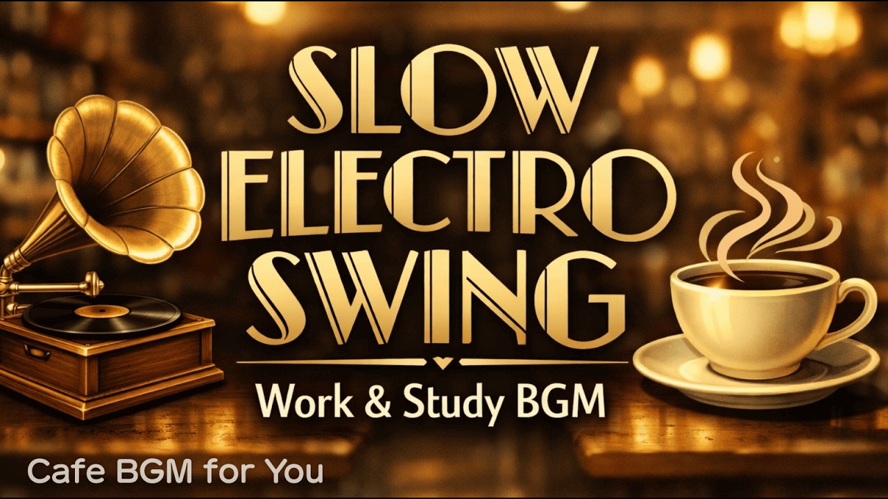 Slow Electro Swing 🎩 Elegant Jazz Beats for Work | 2 Hours