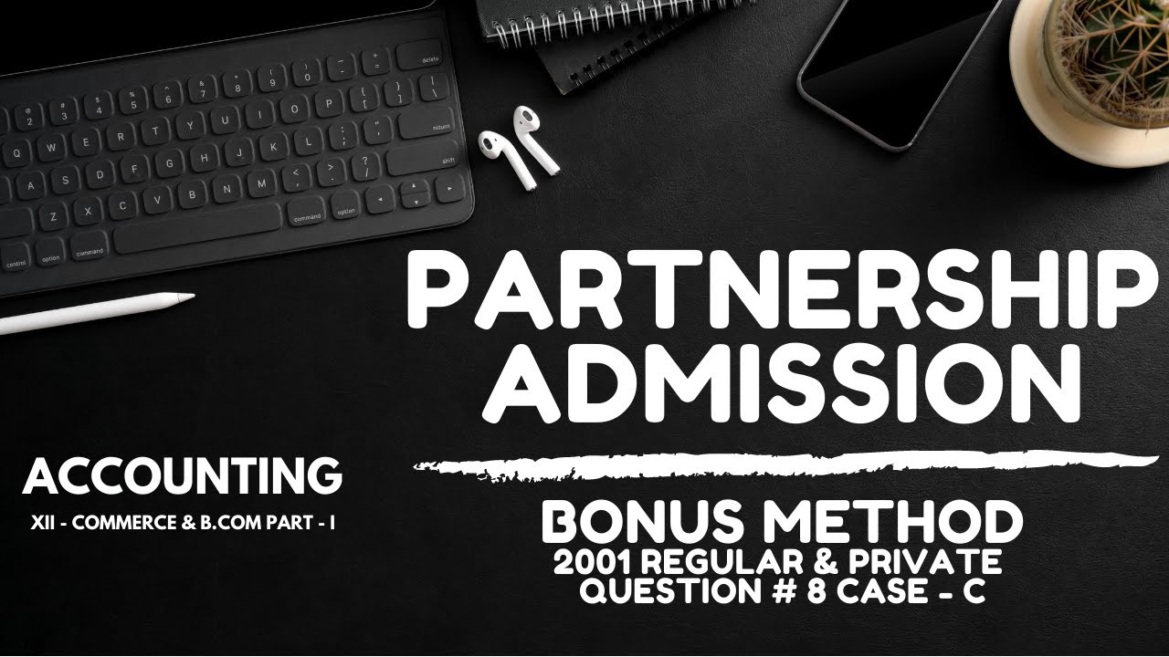 Partnership - Admission: Bonus Method (2001 Regular & Private - Question # 8: Case # C)