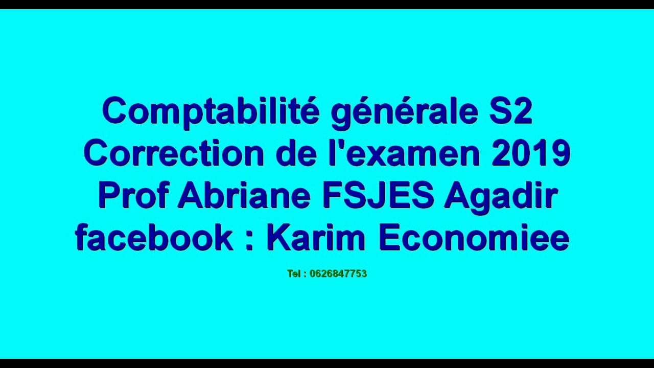 Comptabilité générale S2 Correction d'examen de session normale 2019 prof Abriane FSJES Agadir