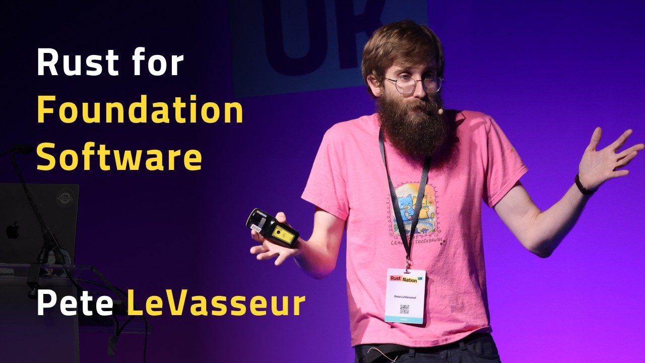Rust for Foundation Software - Pete LeVasseur